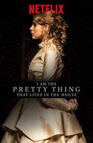 I Am the Pretty Thing That Lives in the House poster